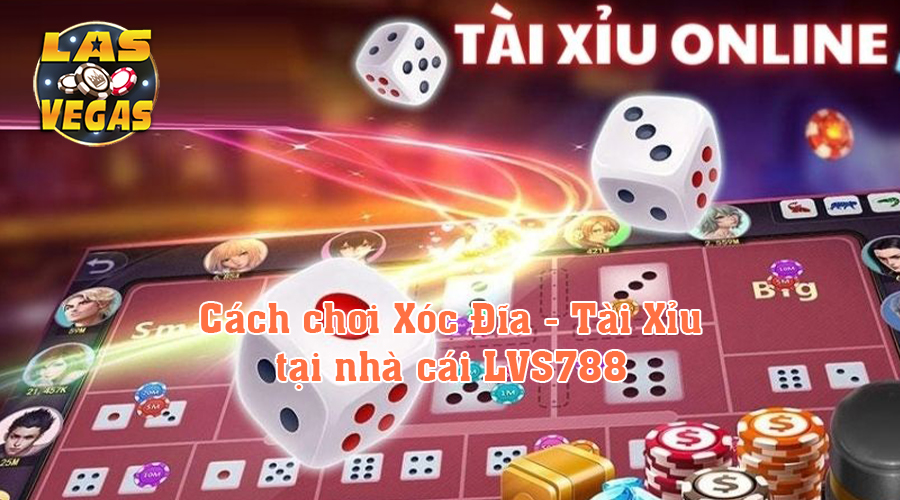 Các bước cơ bản chơi xóc đĩa tài xỉu tại LVS788